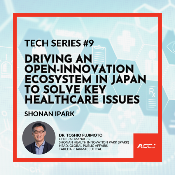 Technology Series #9: Driving an Open-Innovation Ecosystem in Japan to Solve Key Haealthcare Issues (Shonan iPark)