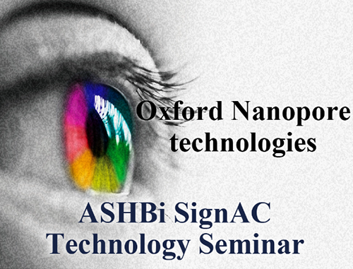 ASHBi SignAC Technology Seminar　株式会社オックスフォード・ナノポアテクノロジーズよるASHBi SignAC Technology Seminarを開催。本セミナーではultra-long DNA解析、塩基修飾解析、Q20 flow cells/kits等についてご紹介。