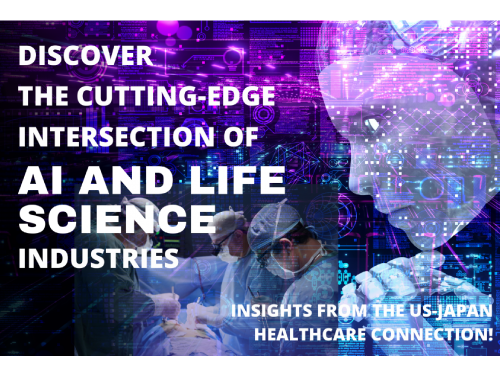 Discover the Cutting-Edge Intersection of AI and Life Science Industries: Insights from the US-Japan Healthcare Connection!