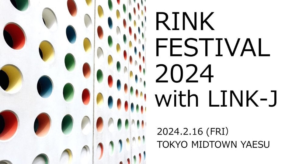 RINK FESTIVAL 2024 with LINK-J